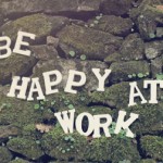 Be happy at work